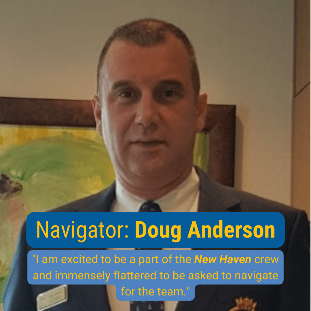 Navigator: Doug Anderson "I am excited to be a part of the New Haven crew and immensely flattered to be asked to navigate for the team."