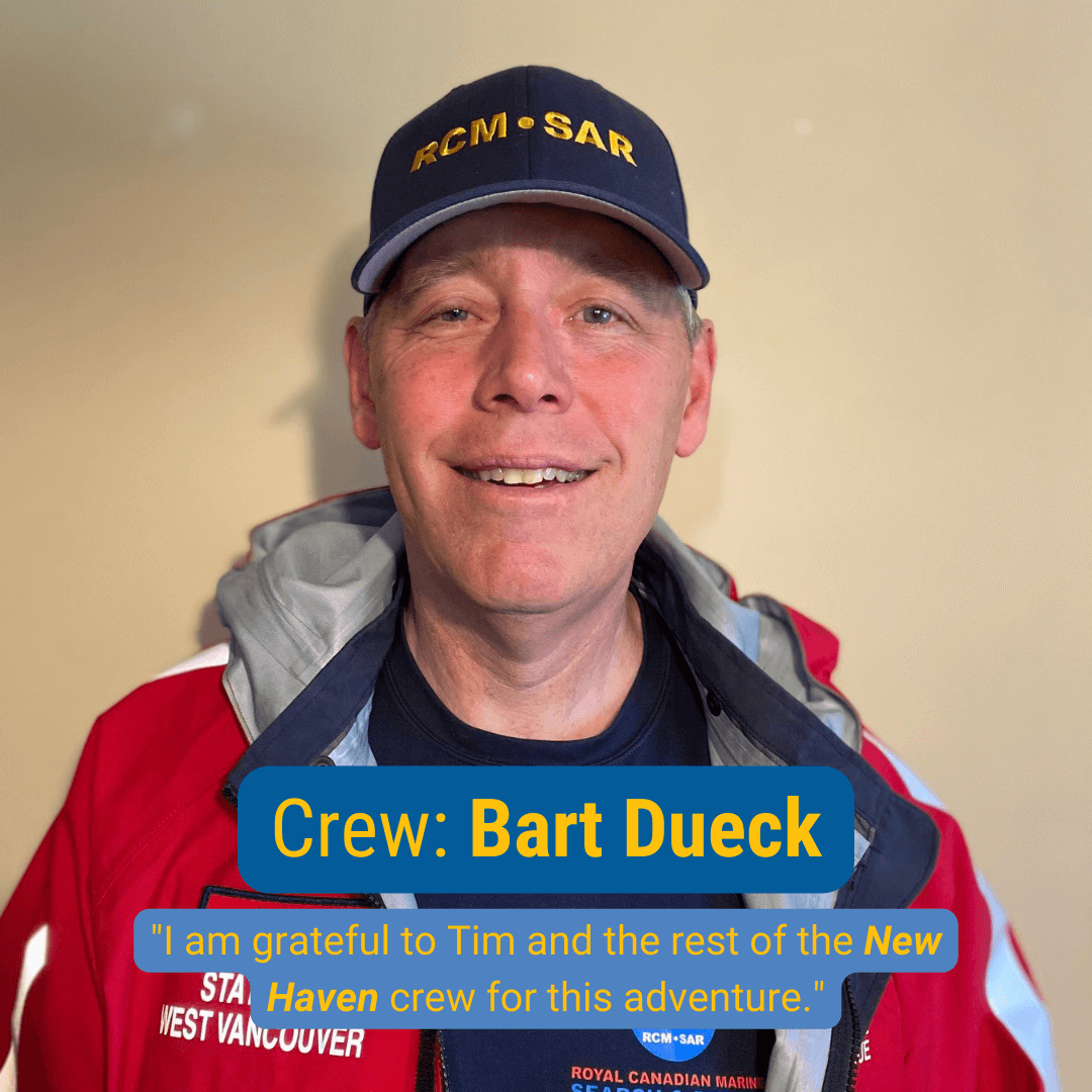 Crew: Bart Dueck "I am grateful to Tim and the rest of the New Haven crew for this adventure."