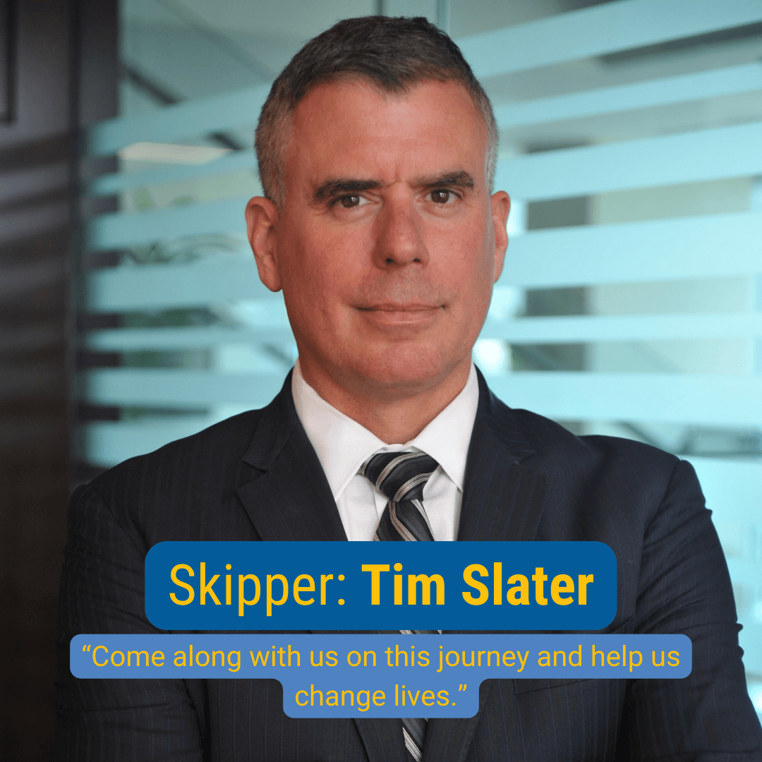 Skipper: Tim Slater. "Come along with us on this journey and help us change lives."